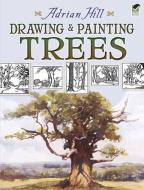 Drawing and Painting Trees di Adrian Hill edito da DOVER PUBN INC