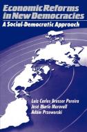 Economic Reforms in New Democracies di Luiz Carlos Bresser Pereira, Pereira edito da Cambridge University Press