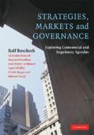 Strategies, Markets and Governance di Ralf Boscheck edito da Cambridge University Press