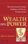Wealth Into Power di Bruce J. Dickson edito da Cambridge University Press