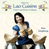 Healthy Lao Cuisine: Tasty and Easy to Make di Penn Hongthong edito da LEGWORK TEAM PUB