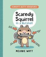 Scaredy Squirrel in a Nutshell di Melanie Watt edito da RANDOM HOUSE