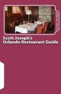 Scott Joseph's Orlando Restaurant Guide di Scott Joseph edito da Scott Joseph Company