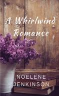 A Whirlwind Romance di Noelene Jenkinson edito da Noelene Jenkinson