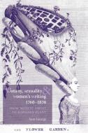 Botany, Sexuality and Women's Writing, 1760-1830 di Sam George edito da Manchester University Press