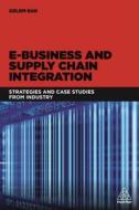 E-Business and Supply Chain Integration di Ozlem Bak edito da Kogan Page Ltd