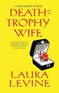 Death Of A Trophy Wife di Laura Levine edito da Kensington Publishing