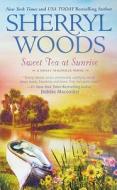 Sweet Tea at Sunrise di Sherryl Woods edito da Mira Books