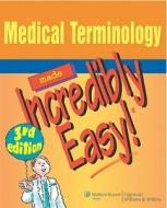 Medical Terminology Made Incredibly Easy! edito da Lippincott Williams And Wilkins