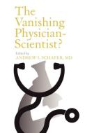 The Vanishing Physician-Scientist? edito da Cornell University Press
