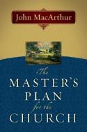 The Master's Plan for the Church di John Macarthur edito da MOODY PUBL