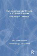 The Common Law System in Chinese Context di Berry Fong-Chung Hau edito da Taylor & Francis Inc