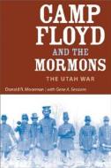 Moorman, D:  Camp Floyd and the Mormons di Donald R Moorman edito da The University of Utah Press