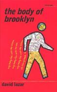 The Body of Brooklyn di David Lazar edito da University of Iowa Press