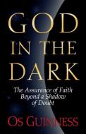 God in the Dark di Os Guinness edito da Crossway Books
