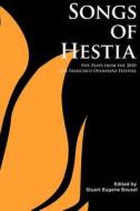 Songs of Hestia: Five Plays from the 2010 San Francisco Olympians Festival di Nirmala Nataraj, Bennett Fisher edito da Exit Press