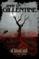 Of Blood And The Moon di Jimmy D. Gillentine edito da Blu Phi'er Publishing