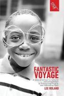 Fantastic Voyage: A Story of School Turnaround and Achievement By Overcoming Poverty and Addressing Race di Lee Roland edito da LIGHTNING SOURCE INC