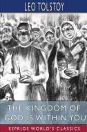 THE KINGDOM OF GOD IS WITHIN YOU ESPRIO di LEO TOLSTOY edito da LIGHTNING SOURCE UK LTD