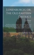 Lunenburgh, Or, The Old Eastern District edito da Legare Street Press
