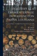 Forestry as a Farm Enterprise in Washington Parish, Louisiana; no.100 edito da LIGHTNING SOURCE INC