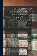 A Family Study - Descendants of Jesse and Polly (Chase) Corless and David and Ann (Clark) Brooks: With Connected Families, Bailey, Charlton, Chase, De edito da LEGARE STREET PR