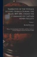 Narrative of the Voyage of H.M.S. Herald During the Years 1845-1851, Under the Command of Captain Henry Kellett: Being a Circumnavigation of the Globe di Berthold Seemann edito da LEGARE STREET PR