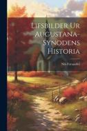 Lifsbilder ur Augustana-Synodens Historia di Nils Forsander edito da LEGARE STREET PR