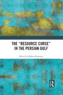 The "Resource Curse" In The Persian Gulf edito da Taylor & Francis Ltd