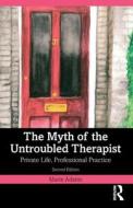 The Myth Of The Untroubled Therapist di Marie Adams edito da Taylor & Francis Ltd