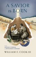 A Savior Is Born di William F Cook III edito da B&H Publishing Group