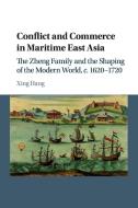 Conflict and Commerce in Maritime East Asia di Xing Hang edito da Cambridge University Press