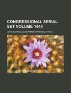 Congressional Serial Set Volume 1444 di United States Government Office edito da Rarebooksclub.com