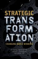 Strategic Transformation di Gerry Johnson, Manuel Hensmans, George S. Yip edito da Palgrave Macmillan