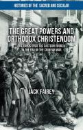 The Great Powers and Orthodox Christendom di Jack Fairey edito da Palgrave Macmillan
