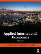Applied International Economics di W. Charles Sawyer, Richard L. Sprinkle edito da Taylor & Francis Ltd