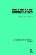 The Syntax of Coordination di Robert R. van Oirsouw edito da Taylor & Francis Ltd