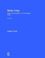 Media Today di Joseph Turow, Joseph (University of Pennsylvania Turow edito da Taylor & Francis Ltd