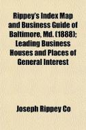 Rippey's Index Map And Business Guide Of di Joseph Rippey Co edito da General Books