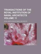 Transactions of the Royal Institution of Naval Architects Volume 11 di Royal Institution of Architects edito da Rarebooksclub.com
