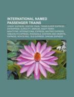 International Named Passenger Trains: Or di Books Llc edito da Books LLC, Wiki Series