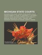 Michigan State Courts: Michigan State Co di Books Llc edito da Books LLC, Wiki Series