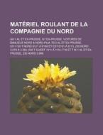 Mat Riel Roulant De La Compagnie Du Nord di Livres Groupe edito da Books LLC, Wiki Series