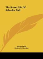 The Secret Life of Salvador Dali di Salvador Dali, Salvador Dalai edito da Kessinger Publishing