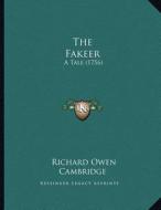 The Fakeer: A Tale (1756) di Richard Owen Cambridge edito da Kessinger Publishing