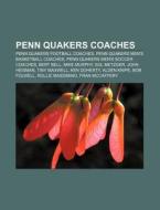 Penn Quakers Coaches: Penn Quakers Football Coaches, Penn Quakers Men's Basketball Coaches, Penn Quakers Men's Soccer Coaches, Bert Bell di Source Wikipedia edito da Books LLC, Wiki Series