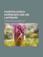 Fahrten Durch Norwegen Und Die Lappmark di Georg Hartung edito da General Books Llc