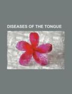 Diseases of the Tongue di Anonymous edito da Rarebooksclub.com