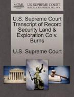U.s. Supreme Court Transcript Of Record Security Land & Exploration Co V. Burns edito da Gale Ecco, U.s. Supreme Court Records
