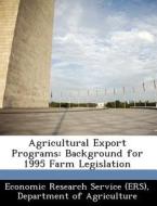 Agricultural Export Programs edito da Bibliogov
